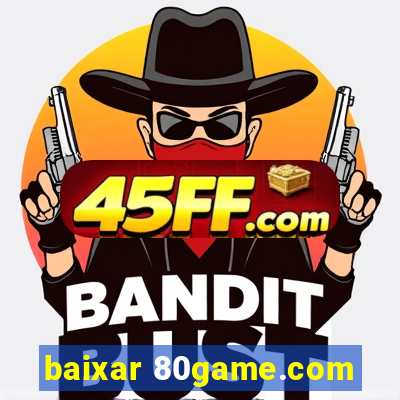 baixar 80game.com